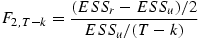 	  \[F_{2,T-k}=\frac{(ESS_r-ESS_u)/2}{ESS_u/(T-k)}\] 
	