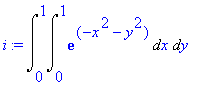 i := Int(Int(exp(-x^2-y^2),x = 0 .. 1),y = 0 .. 1)