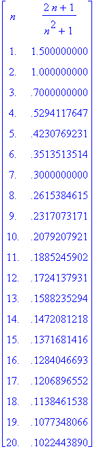 matrix([[n, (2*n+1)/(n^2+1)], [1., 1.500000000], [2...