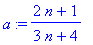 a := (2*n+1)/(3*n+4)