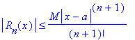 abs(R[n](x)) <= M*abs(x-a)^(n+1)/(n+1)!