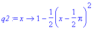q2 := proc (x) options operator, arrow; 1-1/2*(x-1/...