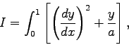 \begin{displaymath}I = \int_0^1 \left[ \left( \frac{dy}{dx} \right)^2 + \frac{y}{a} \right], \end{displaymath}