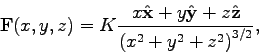 \begin{displaymath}{\bf {F}}(x,y,z) = K \frac{x \hat{\bf {x}}+ y \hat{\bf {y}}+ z \hat{\bf {z}}}{\sqrt{x^2 + y^2 + z^2}}, \end{displaymath}