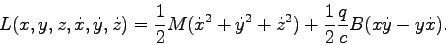 \begin{displaymath}
L(x,y,z,\dot{x},\dot{y},\dot{z}) = \frac{1}{2}M (\dot{x}^2 ...
...{z}^2 ) + \frac{1}{2} \frac{q}{c} B ( x \dot{y} - y \dot{x}).
\end{displaymath}
