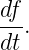 df
---.
dt
           