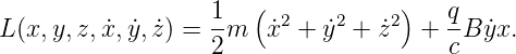                    1  (            )   q
L(x,y, z, ˙x, ˙y,z˙) =-m  x˙2 + y˙2 + ˙z2  + --By˙x.
                   2                   c
      