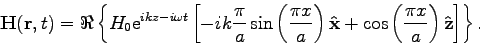 \begin{displaymath}{\bf {H}}({\bf {r}},t) = \Re \left \{ H_0 {\rm {e}}^{i k z - ...
...left(\frac{\pi x}{a} \right) {\bf {\hat{z}}}\right] \right \}. \end{displaymath}