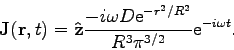 \begin{displaymath}{\bf {J}}({\bf {r}},t) = {\bf {\hat{z}}}\frac{-i \omega D {\rm {e}}^{-r^2/R^2}}{R^3 \pi^{3/2}}
{\rm {e}}^{-i\omega t}. \end{displaymath}