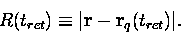 \begin{displaymath}
R(t_{ret}) \equiv \vert{\bf{r}} - {\bf{r}}_q(t_{ret})\vert.
\end{displaymath}