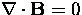 $\nabla \cdot {\bf{B}} = 0$