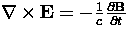 $\nabla \times {\bf{E}} = - \frac{1}{c} \frac{\partial{\bf{B}}}{\partial t}$