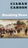 Ciaran Carson - Breaking News (clothbound)