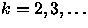 $k=2,3,\dots$