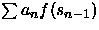 $\sum a_n f(s_{n-1})$