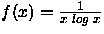$f(x) = \frac{1}{x\;log\;x}$