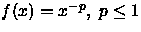 $f(x) = x^{-p},\;p \leq 1$