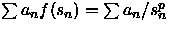 $\sum a_nf(s_n) = \sum a_n/{s_n^p}$